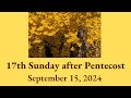 St. John's Sunday Service | 17th Sunday After Pentecost | September 15, 2024