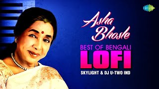 Best Of Bengali LoFi | Asha Bhosle | SKYLIGHT | Dj U -Two Ind | Bengali LoFi Songs
