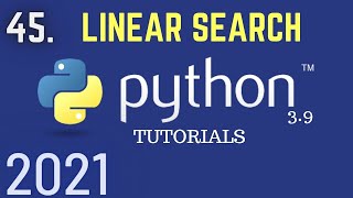 Python 3.9 Tutorials: Linear Search In Python | Python For Beginners | Python Tutorial
