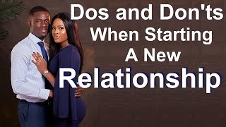 Dos and Don'ts When Starting a New Relationship