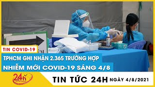 Tin nóng dịch Covid-19 TP.HCM thêm 2.365 ca covid mới nâng tổng 105.000 ca, 40.973 bệnh nhân ra viện