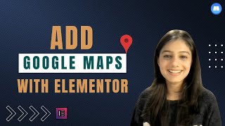 How to add Google maps on your WordPress site using Elementor?
