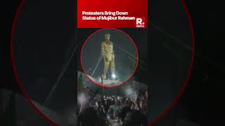 Protesters Bring Down Iconic Statue of Bangladesh Founding Father Mujibur Rahman