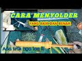 Cara menyolder yang baik dan benar