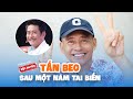 ĐỘC QUYỀN | Tấn Beo lên tiếng về sức khỏe sau tai biến, tha thiết 