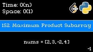 Maximum Product Subarray - Leetcode 152 - Blind 75 Explained - Arrays - Python