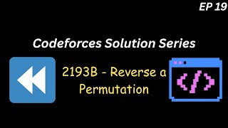 [INCORRECT SOLUTION] [Codeforces] 2193B - Reverse a Permutation | C++ Solution & Explanation