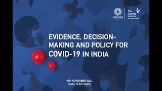 Evidence, Decision Making & Policy for COVID 19 in India