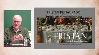 «Tristán restaurado. Procesos y metodología», por Antonio Sánchez-Barriga.