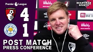 Bournemouth 4-1 Leicester - Eddie Howe FULL Post Match Press Conference - Premier League
