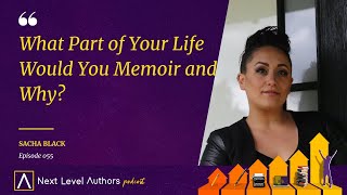 055 What Part Of Your Life Would You Memoir and Why?