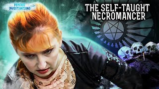 The Self Taught Necromancer – PSYCHIC INVESTIGATIONS | Paranormal | Scary