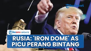 Trump Minta AS Buat 'Irone Dome' Penangkal Semua Jenis Rudal, Rusia: Bahaya! Picu Perang Bintang