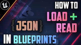 HOW TO - JSON file LOADING & READING into Unreal Engine BLUEPRINTS!