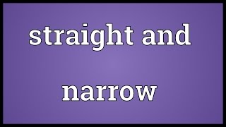 Straight and narrow Meaning