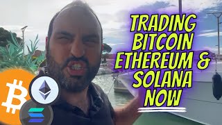 TRADING BITCOIN ETHEREUM & SOLANA RIGHT NOW 🚨🚨