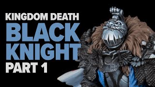 Kingdom Death Monster Black Knight: Part 1