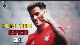 Coutinho -  Despacito  -Skills and Goals - 19/20