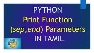 Print Function in Python - (sep and end) Parameters | Python Tutorial in Tamil for Beginners