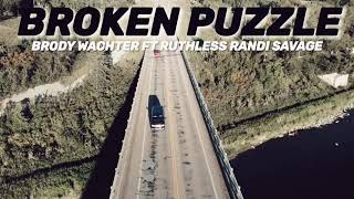 Brody Wachter - Broken Puzzle Ft Ruthless Randi Savage (Official Music Video)