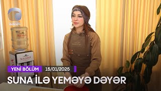 Suna İlə Yeməyə Dəyər - Gülnarə Alxasovanın Evi  15.01.2025