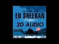 3d audio ed sheeran perfect use headphones