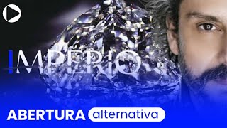 IMPÉRIO - confira abertura ALTERNATIVA da Novela