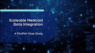 Seamless HL7 \u0026 EDI Integration for Medicaid: PilotFish Case Study