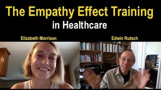 Empathy Effect Training in Healthcare. Elizabeth Morrison & Edwin Rutsch