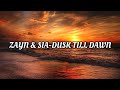 ZAYN & SIA- DUSK TILL DAWN SONG LYRICS BY MUSIC 4 U