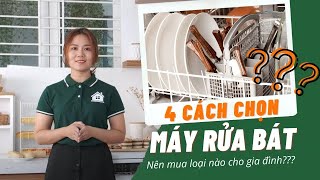 4 cách chọn máy rửa chén bát: Nên mua loại nào cho gia đình