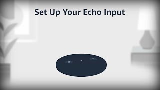 How to Set Up Echo Input: Amazon Alexa