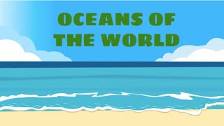 OCEANS OF THE WORLD | THE FIVE OCEANS | OCEANS FOR KIDS | THE OCEANS | OCEANS OF THE WORLD FOR KIDS