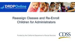 Reassign Classes and Re-enroll Children in DRDP Online for Administrators