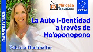 La Auto I-Dentidad a través de Ho’oponopono, por Patricia Buchhalter