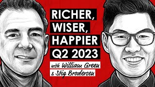 Richer, Wiser, Happier Q2 2023 w/ William Green \u0026 Stig Brodersen (TIP560)