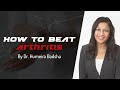 Beat Arthritis! Diagnosis, Management, Medications and Lifestyle Management | By Dr. Humeira Badsha