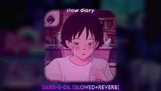 Dard-E-Dil [slowed+reverb]🎧🌊✨ | Musahib ft. Sukh-E | slow diary📙