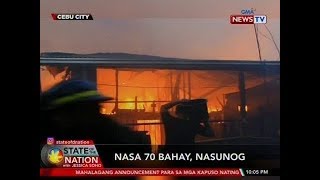 SONA: Nasa 70 bahay, nasunog