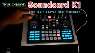 Tes soundcard K1 || fitur melimpah || efek lebih banyak||