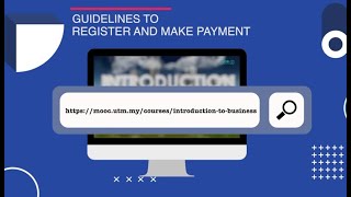 Video Guidelines to Register and Make Payment (https://mooc.utm.my/courses/introduction-to-business)