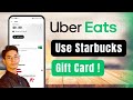 How to Use Starbucks Gift Card on Uber Eats