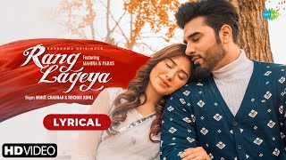 Rang Lageya | Lyrical | Paras Chhabra | Mahira Sharma | Mohit Chauhan | Rochak Kohli | Kumaar