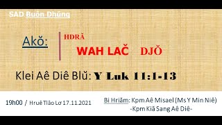 SAD Ƀuôn Dhŭng/ Hdră kƀĭn pioh wah lač/ mlam hruê tlâo lơ 17.11.2021