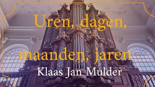 Uren, dagen, maanden, jaren (Klaas Jan Mulder) Joël Terdu | Lutherse Kerk Den Haag (Sweelinq)