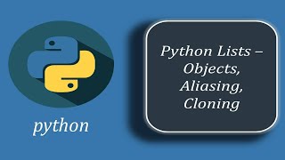 Python Lists Objects | Python Lists Aliasing | Python Lists Cloning