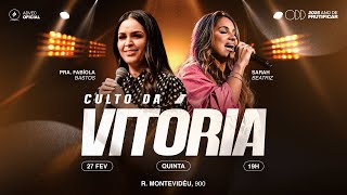 CULTO DA VITÓRIA | Prª. Fabíola Bastos e Sarah Beatriz | 27/02/25