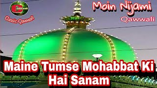 Maine Tujhse Mohabbat Ki Hai Sanam / Moin Nijami Qawwali Ye Duniya Chahe Kare Sitam/ Classic Qawwali