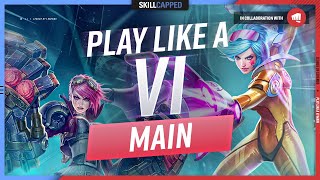 How to Play Like a VI MAIN! - ULTIMATE VI GUIDE