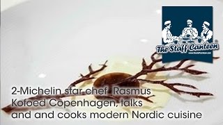 2-Michelin star chef  Rasmus Kofoed Copenhagen, talks and and cooks modern Nordic cuisine